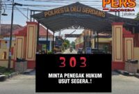 303 Menjamur di Wilkum Polresta Deli Serdang, Diduga Penegakan Hukum Sedang Mandul!!